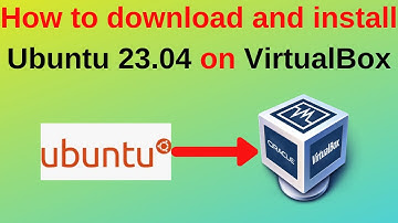 How to download and install Ubuntu 23.04 on VirtualBox step by step