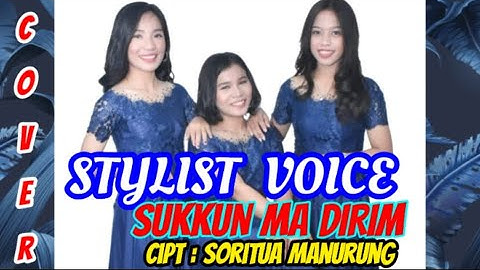 SUKKUN MA DIRIM // Cover STYLIST VOICE // Cipt : Soritua Manurung