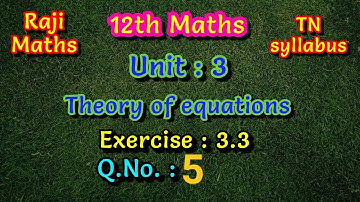 12th maths|chapter 3|sum 5|exercise 3.3|theory of equations|TN syllabus