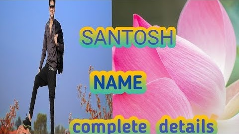 santosh naam ka matalab|| Santosh naam ki rashi||Top secret of the name