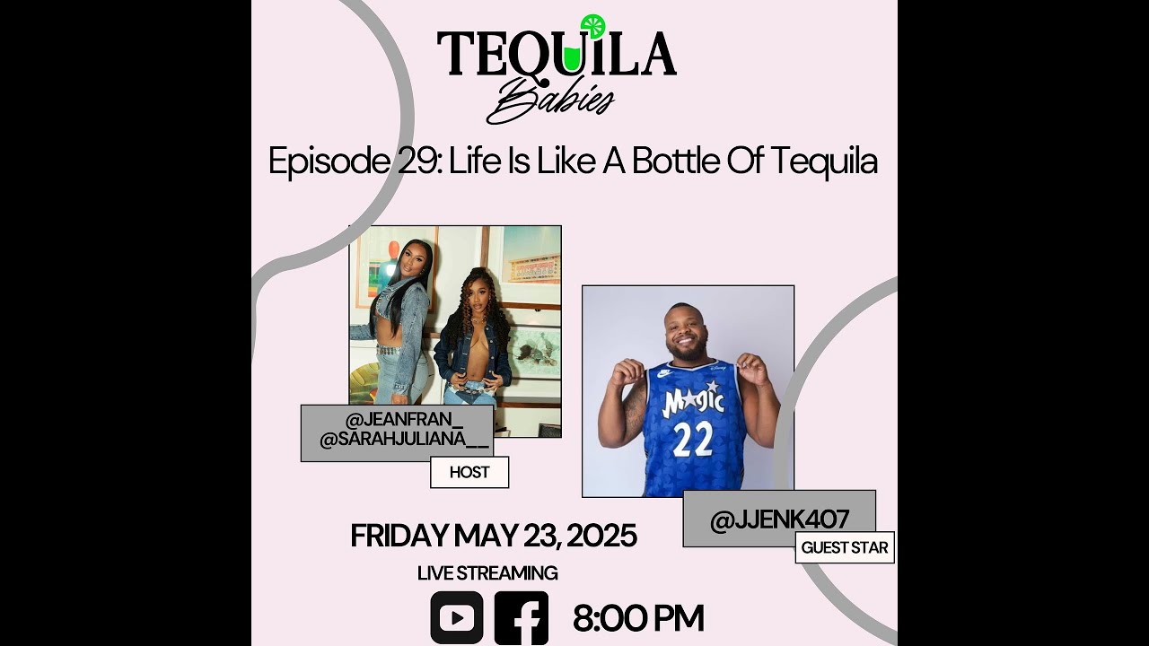 Tequila Babies Ep 29: Life is Like a Bottle of Tequila Ft. @jjenk407