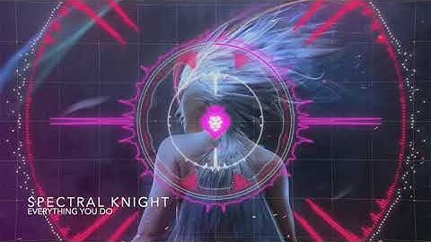 Spectral Knight - Everything You Do - Visualiser