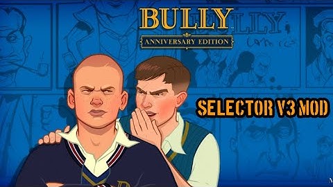 bully anniversary edition mod selector v3