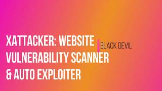 XAttacker Tool ☣ Website Vulnerability Scanner & Auto Exploiter Version 2.5 Review-Black Devil screenshot 3