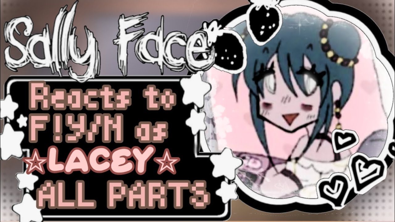 ||ALL PARTS|| SALLY FACE Reacts To F!Y/N AS LACEY [GCRV] [LACEY GAMES] [SALLY FACE]