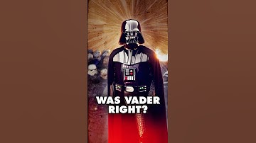 Was Darth Vader Actually Right?