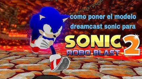 como poner el modelo de dreamcast sonic para SONIC ROBO BLAST 2