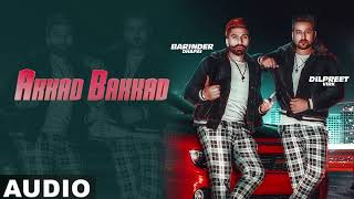 Akkad Bakkad (Full Audio) | Barinder Dhapai | Dilpreet Virk | Desi Crew | Latest Songs 2019