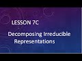 Lesson 7c 5 decomposing reducible representations