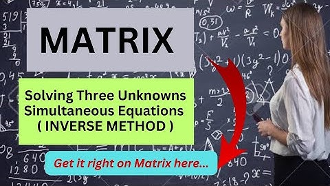 MATRIX | Solving Simultaneous Linear Equations With Three Unknowns Using Matrix ( Inverse Method)