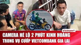 Gia Lai police provide a full account of the arrest of the suspect in the Vietcombank robbery.