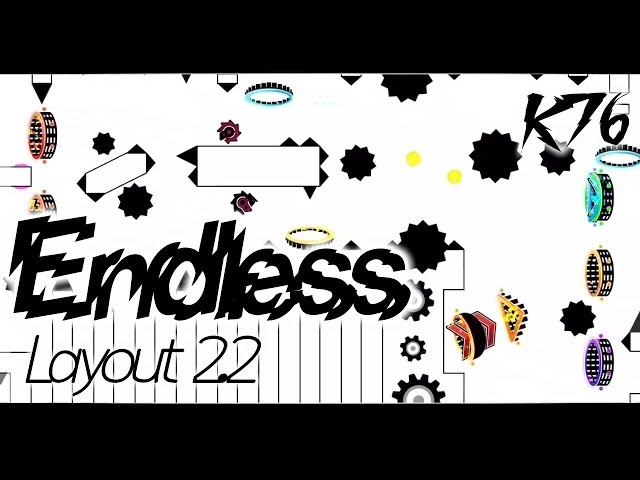 Endless [4 Mins 2.2 layout] by K76  - Geometry dash 2.2