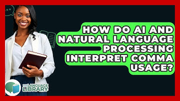 How Do AI And Natural Language Processing Interpret Comma Usage? - The Language Library