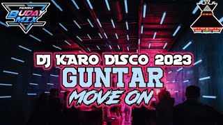 DJ KARO DISCO 2023 GUNTAR X MOVE ON DJ KARO TERBARU FULL BASS 2023 [ BUDAY MIX ]