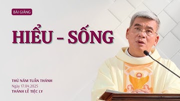 Hiểu - Sống - Lm Giuse Hoàng Ngọc Dũng | Thứ Năm tuần thánh