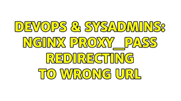 DevOps & SysAdmins: Nginx proxy_pass redirecting to wrong URL