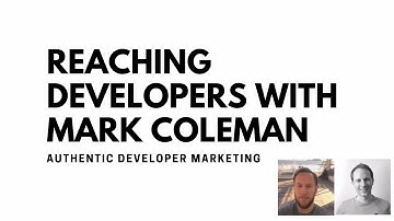 Reaching Developers with Mark Coleman