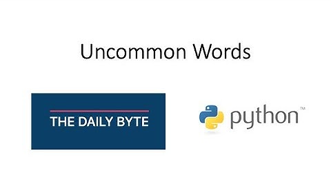 The Daily Byte - Uncommon Words (Python)