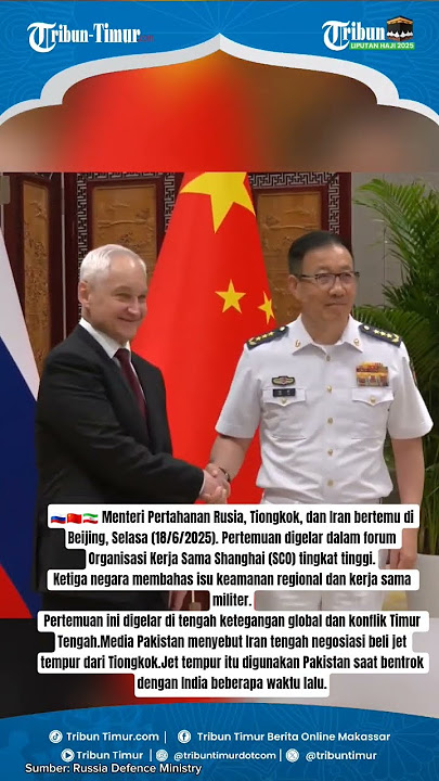 APA DIBAHAS? 🇷🇺🇨🇳🇮🇷 Menteri Pertahanan Rusia, Tiongkok, dan Iran bertemu di Beijing