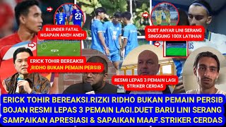 😱ErickTohir Bereaksi.Rizki RidhoBukan PemainPersib.Bojan Lepas 3 Pemain.Duet Baru Lini Serang Persib