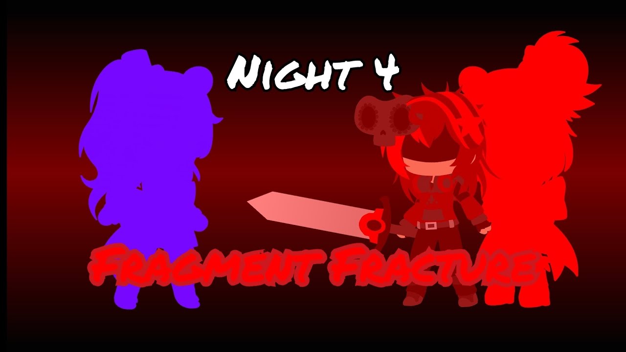 FNIA: Night Four || Fragment Fracture || Gacha Club