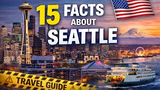 15 Mind-Blowing Facts About Seattle You Didn’t Know