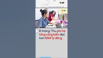 6 tháng: Thu phí hạ tầng cảng biển đạt hơn 694 tỷ đồng