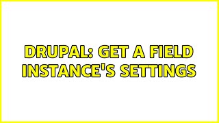 Drupal: Get a field instance's settings (4 Solutions!!)