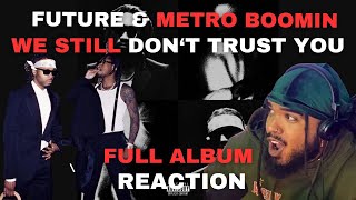 FUTURE & METRO BOOMIN - WE STILL DON'T TRUST YOU (ALBUM REACTION)