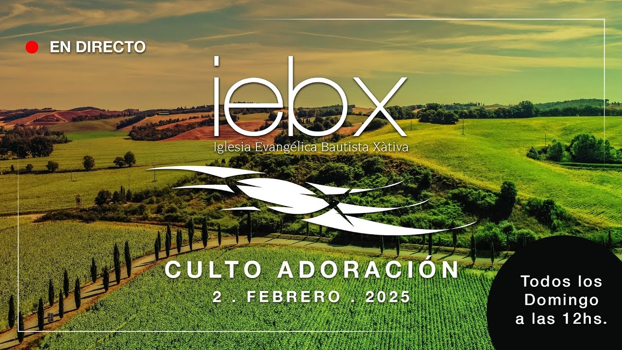 Culto de Adoración. 2 de Febrero de 2025 - IEB Xàtiva - YouTube