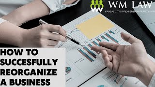Steps to Successfully Reorganize Under Chapter 11 Bankruptcy