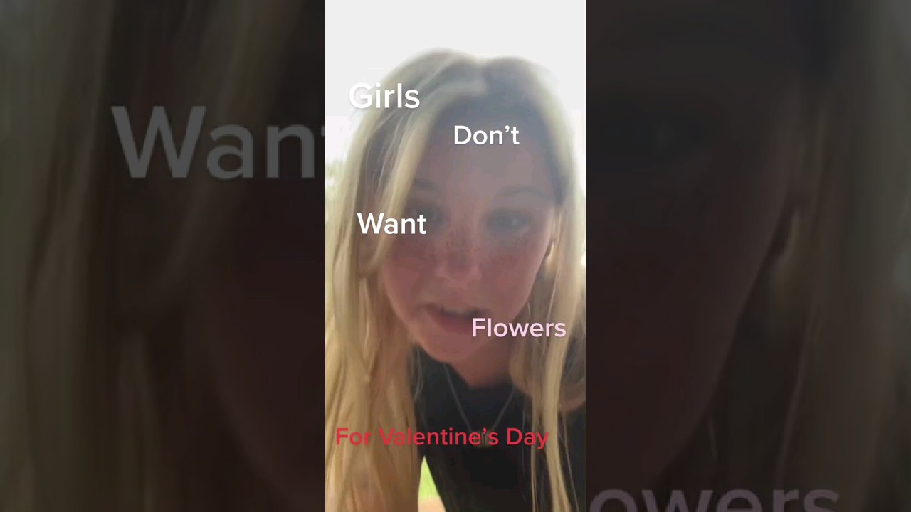 Girls Don't Want Flowers For Valentine's Day 