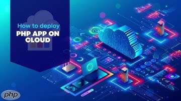 PHP Deployment: Cloud Hosting for PHP on AWS, Azure & GCP