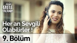 Her An Sevgili Olabilrler Benim Tatlı Yalanım 9. Bölüm