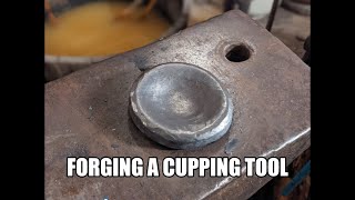 Forging A Cupping Tool