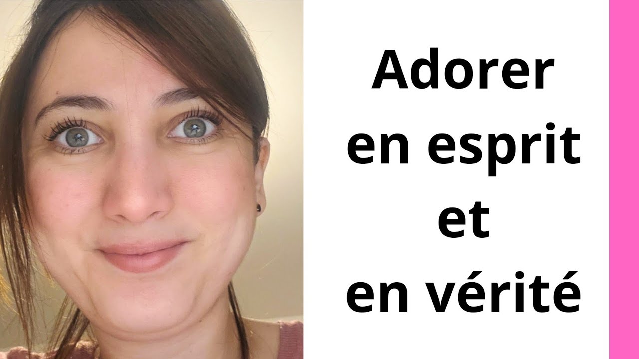 Adorer en esprit et en vérité #jesus #god #saintesprit - YouTube