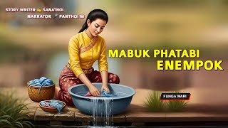 Mabuk Phatabi Enempok || Phunga Wari || Record 🎤 Panthoi M || Story ✍️ Sanathoi Chanu 