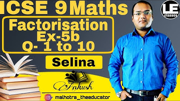 Factorisation Ex-5b ICSE Class 9 Maths | ICSE Concise Mathematics for class 9 Selina publication