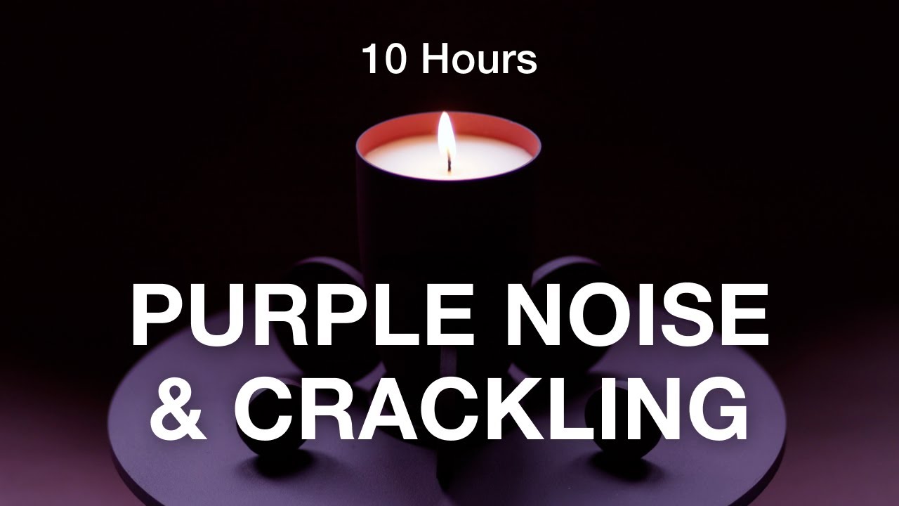10Hrs PURPLE NOISE & Soft Crackling 🕯️ [Calm ASMR Sound Landscape for ...