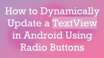 How to Dynamically Update a TextView in Android Using Radio Buttons