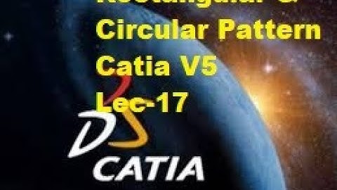 Lec -17 (Rectangular and Circular Patterns) Catia V5  Learning -Beginners Complete Course