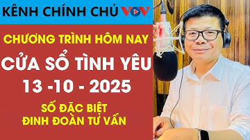[Số Đặc Biệt] Nghe Cửa Sổ Tình Yêu Ngày 13/10/2025 | Đinh Đoàn Chia Sẻ Bí Quyết Giữ Lửa Hôn Nhân
