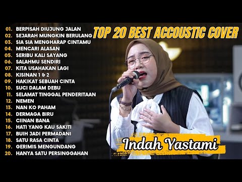 Indah Yastami Top 20 Best Akustik Terpopuler | Berpisah Diujung Jalan | Indah Yastami Full Album
