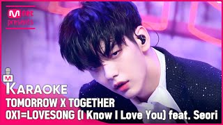 🎤 TOMORROW X TOGETHER - 0X1=LOVESONG (I Know I Love You) feat. Seori KARAOKE🎤