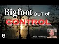 Bigfoot  out of control