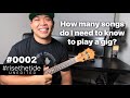 #0002: How many songs do I need to know to play a gig?