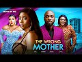 THE WRONG MOTHER (New Movie) Bolaji Ogunmola, Deza The Great, Blessing Onwukwe, Gift Anizoba