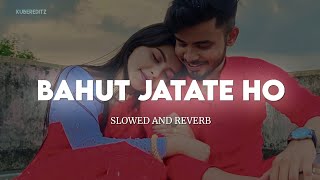 Bahut Jatate Ho Chaah Humse || (Slow+Reverb) Mohammad Aziz \u0026 Alka Yagnik || KuberEditz #Lofi