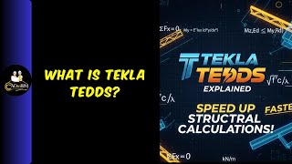 Tekla Tedds  explained— Automating Structural Hand Calculations