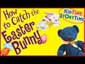 How to Catch the Easter Bunny 🐰 Easter Story for Kids